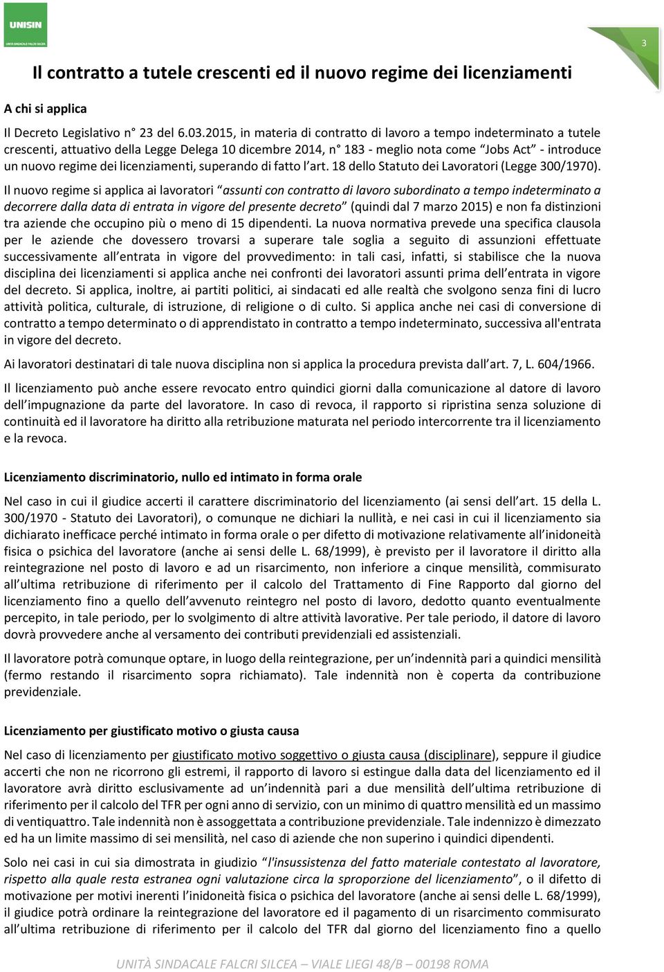 licenziamenti, superando di fatto l art. 18 dello Statuto dei Lavoratori (Legge 300/1970).