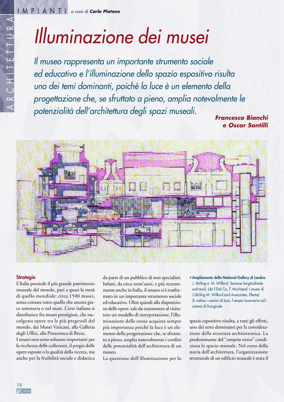 Francesco Bianchi e Oscar Santilli Strategie L Italia possiede il più grande patrimonio museale del mondo, pari a quasi la metà di quello mondiale: circa 1500 musei, senza contare tutto quello che