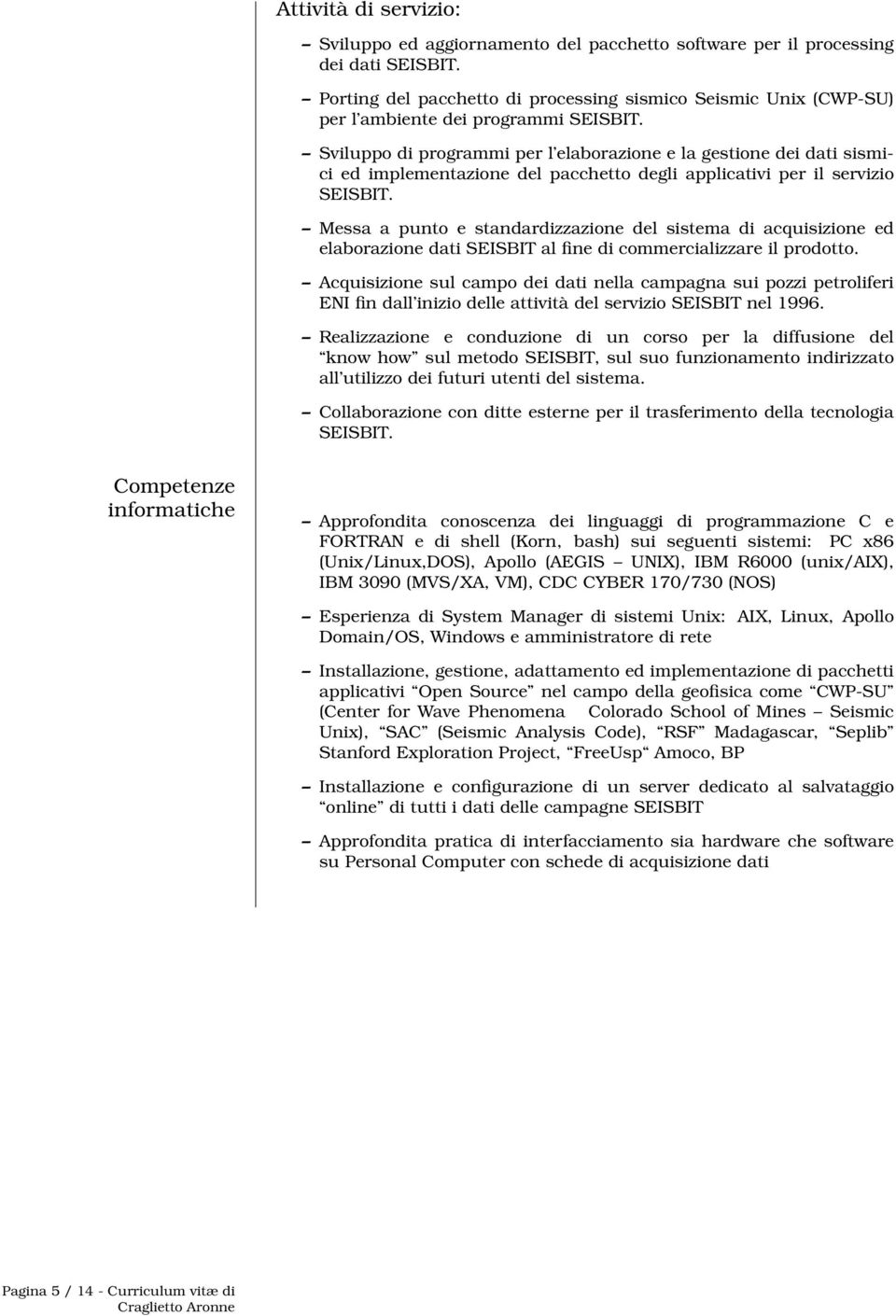 Sviluppo di programmi per l elaborazione e la gestione dei dati sismici ed implementazione del pacchetto degli applicativi per il servizio SEISBIT.