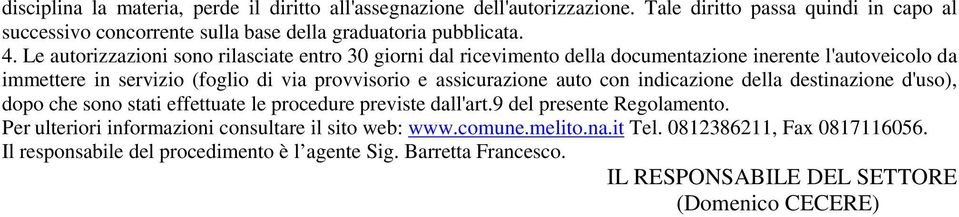 assicurazione auto con indicazione della destinazione d'uso), dopo che sono stati effettuate le procedure previste dall'art.9 del presente Regolamento.