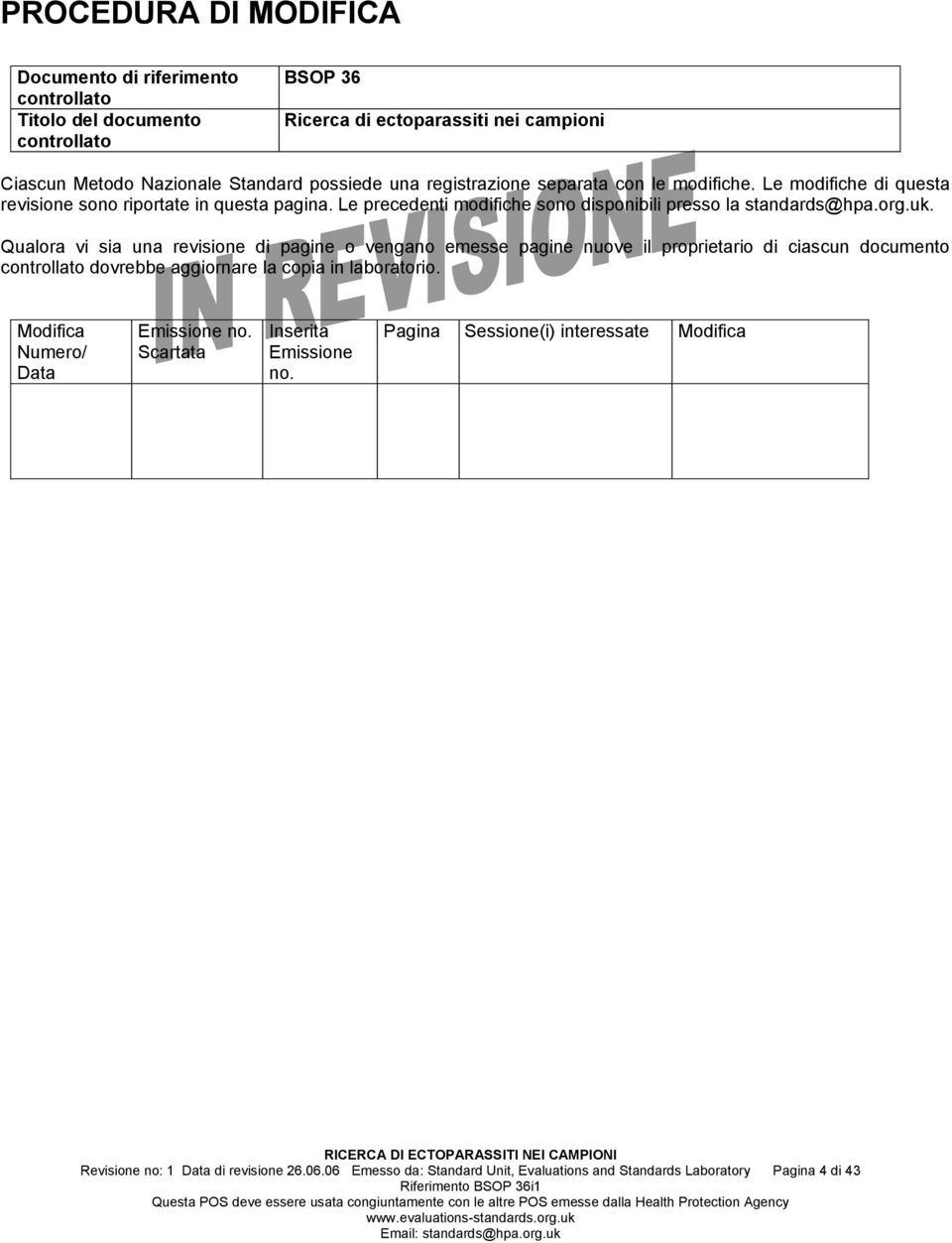 Qualora vi sia una revisione di pagine o vengano emesse pagine nuove il proprietario di ciascun documento controllato dovrebbe aggiornare la copia in laboratorio.