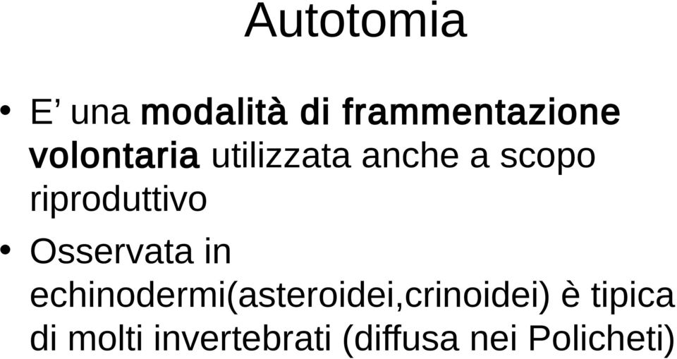 Osservata in echinodermi(asteroidei,crinoidei) è