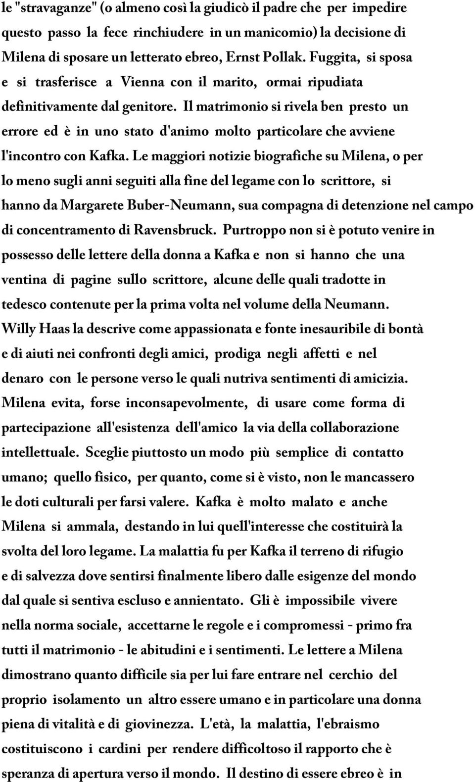 Il matrimonio si rivela ben presto un errore ed è in uno stato d'animo molto particolare che avviene l'incontro con Kafka.