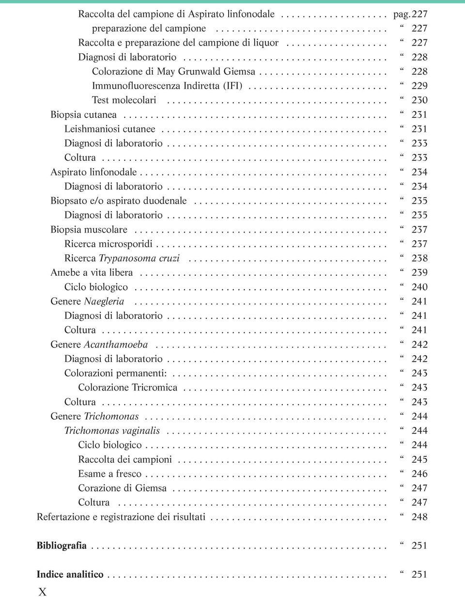 ......................... 229 Test molecolari......................................... 230 Biopsia cutanea................................................. 231 Leishmaniosi cutanee.