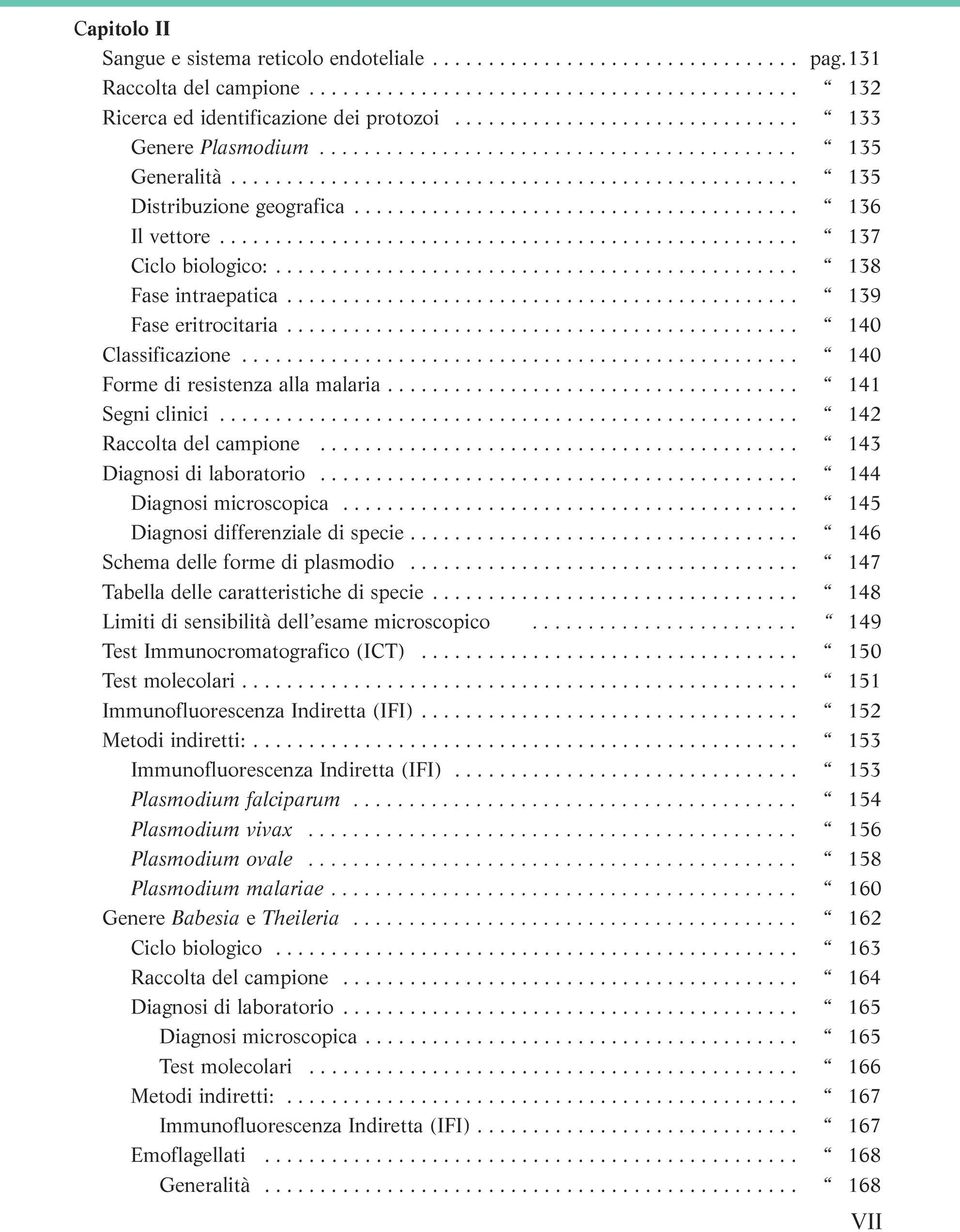 ....................................... 136 Il vettore.................................................... 137 Ciclo biologico:............................................... 138 Fase intraepatica.