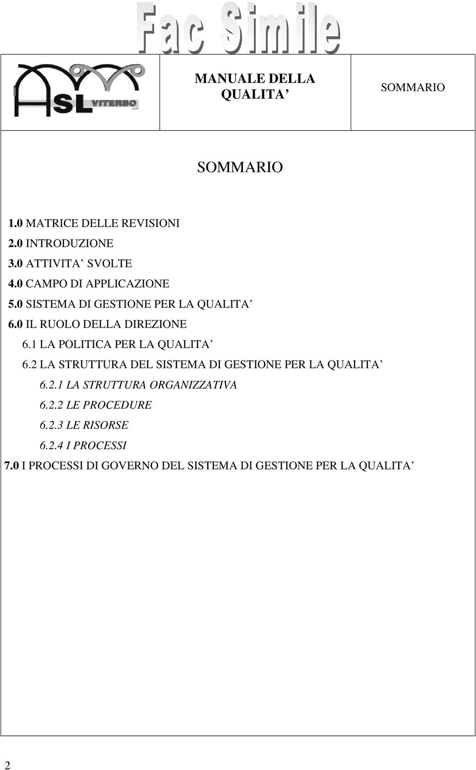 2 LA STRUTTURA DEL SISTEMA DI GESTIONE PER LA 6.2.1 LA STRUTTURA ORGANIZZATIVA 6.2.2 LE PROCEDURE 6.