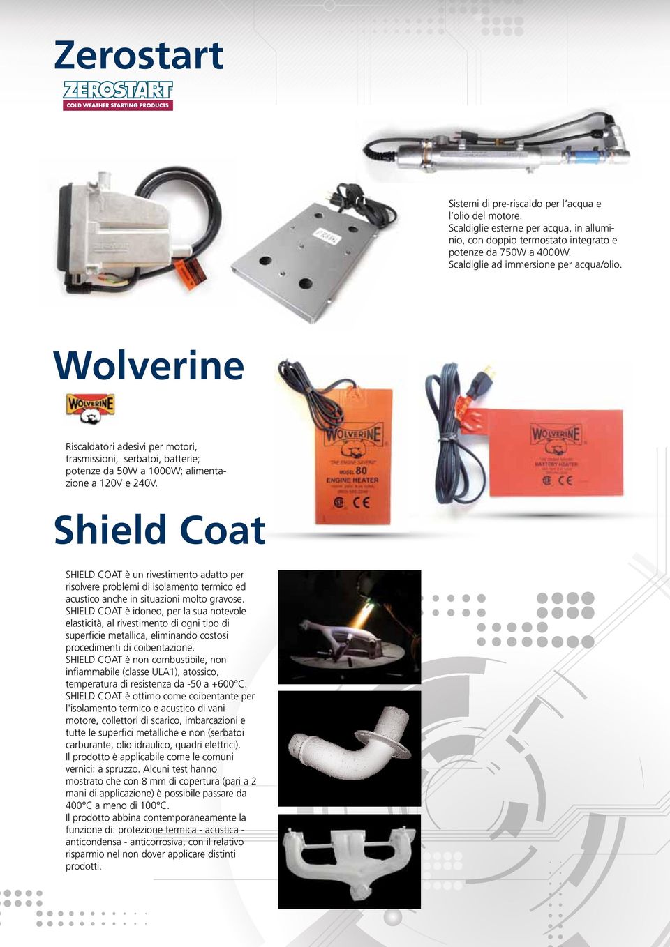 Shield Coat SHIELD COAT è un rivestimento adatto per risolvere problemi di isolamento termico ed acustico anche in situazioni molto gravose.