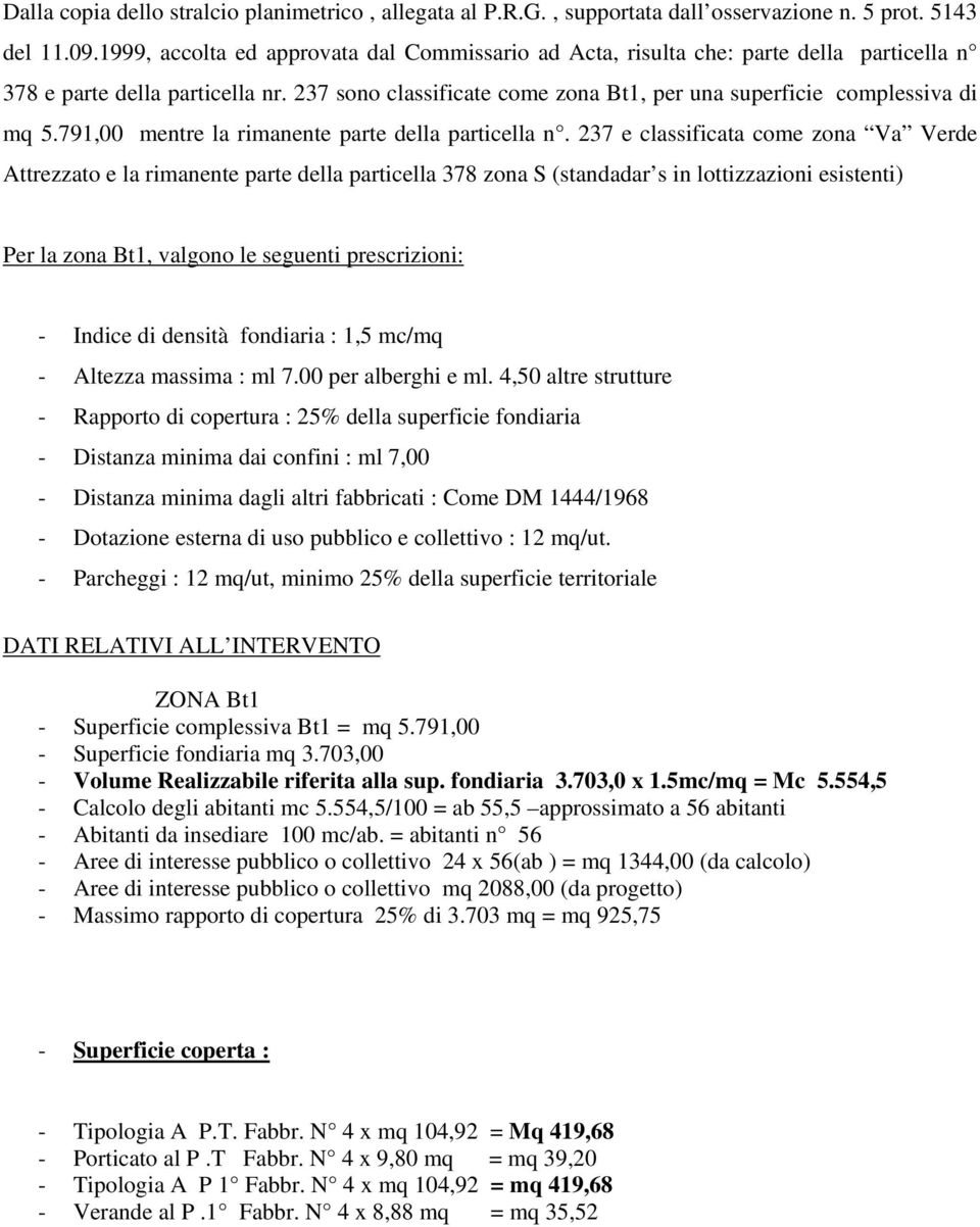 791,00 mentre la rimanente parte della particella n.