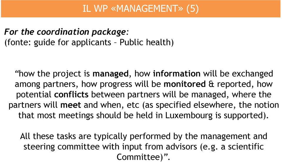 managed, where the partners will meet and when, etc (as specified elsewhere, the notion that most meetings should be held in Luxembourg is