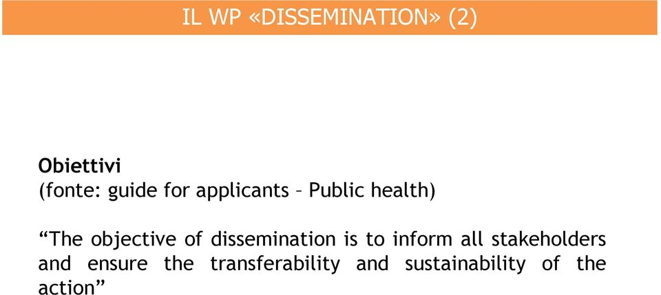 dissemination is to inform all stakeholders and