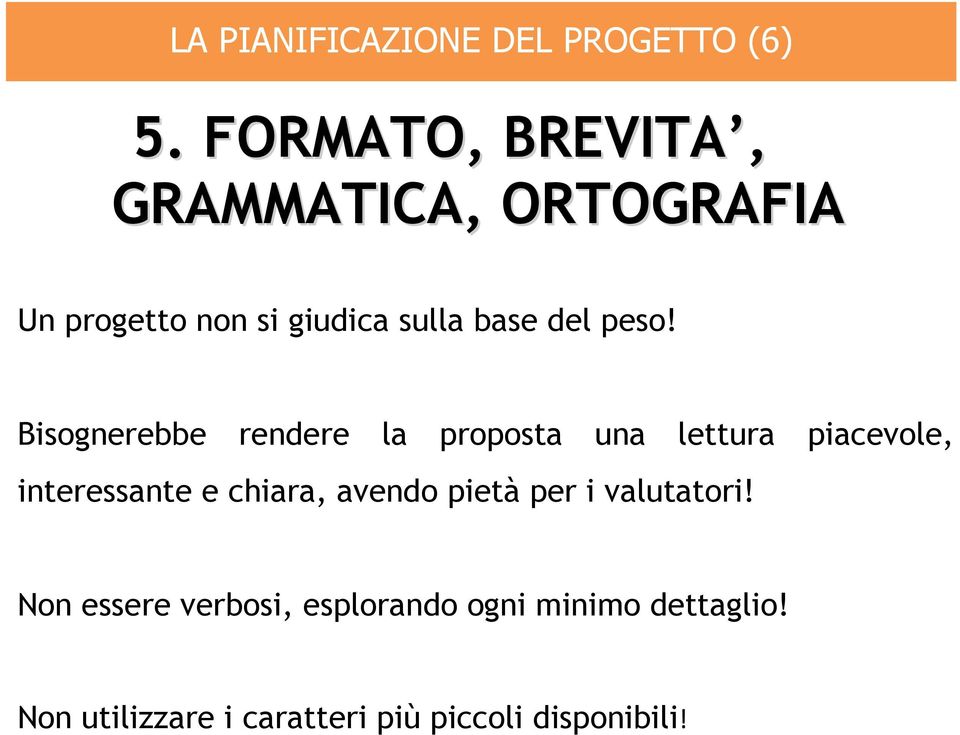 peso! Bisognerebbe rendere la proposta una lettura piacevole, interessante e chiara,