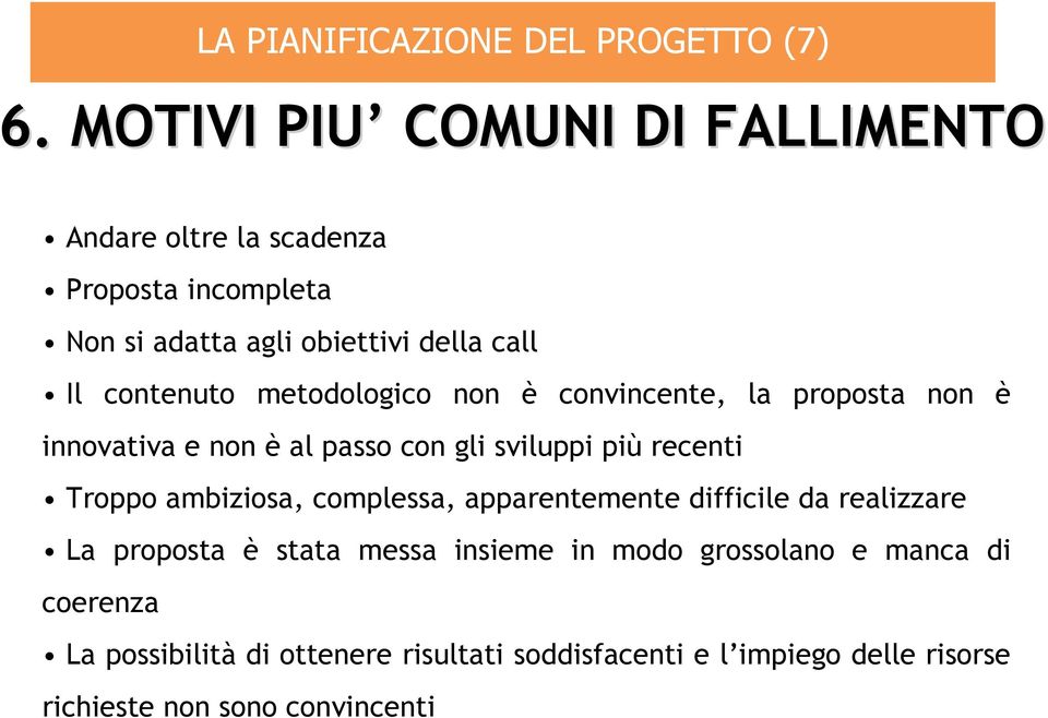 metodologico non è convincente, la proposta non è innovativa e non è al passo con gli sviluppi più recenti Troppo ambiziosa,