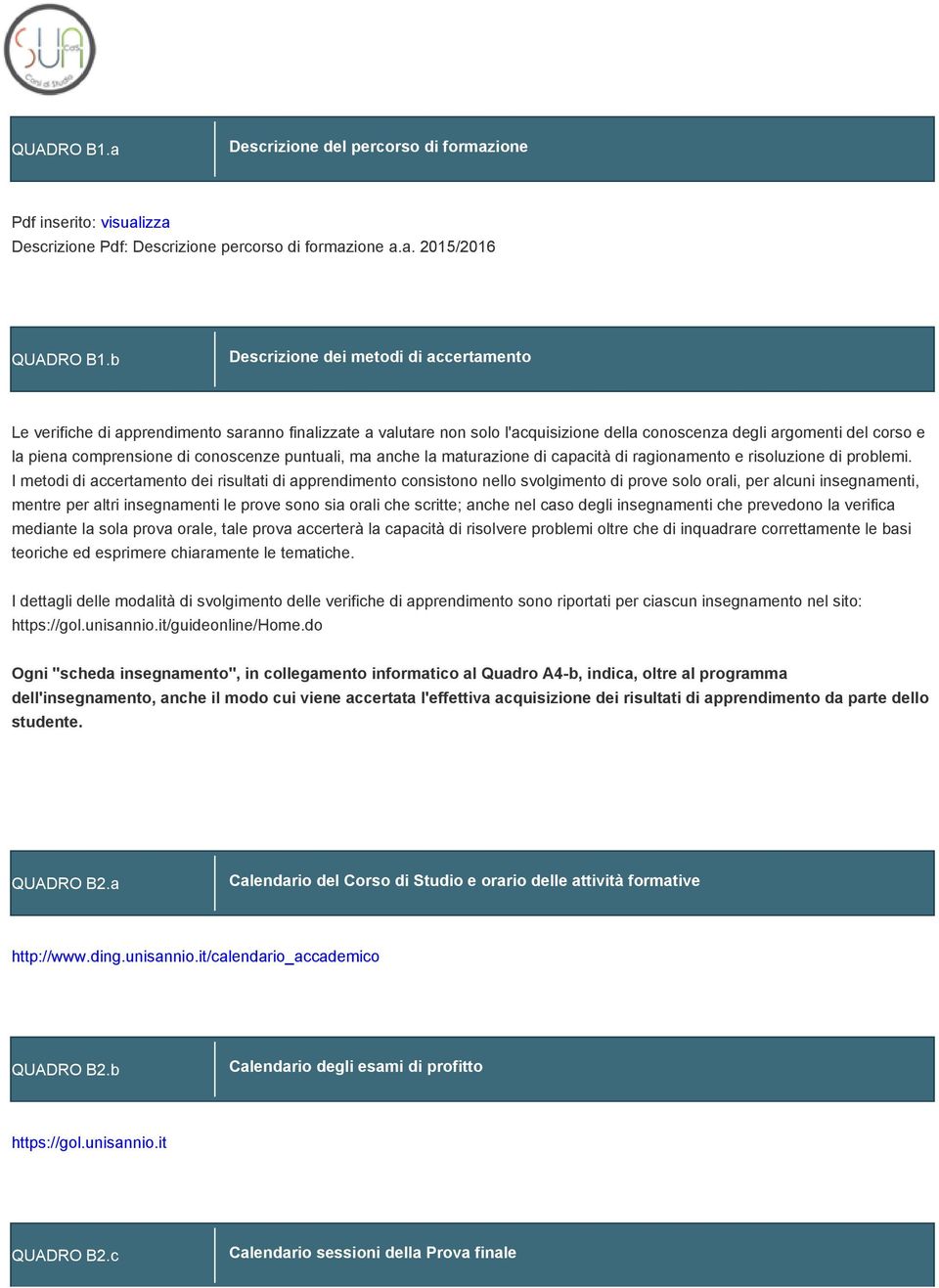 conoscenze puntuali, ma anche la maturazione di capacità di ragionamento e risoluzione di problemi.