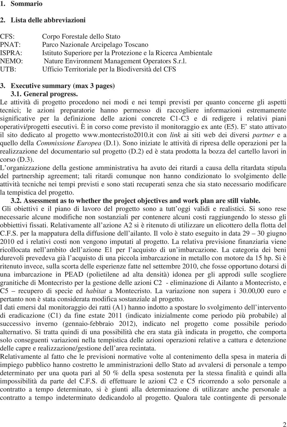 Management Operators S.r.l. Ufficio Territoriale per la Biodiversità del CFS 3. Executive summary (max 3 pages) 3.1. General progress.