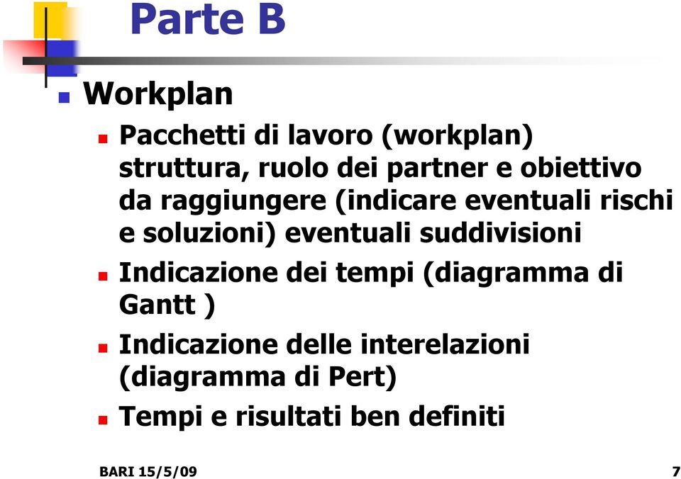 soluzioni) eventuali suddivisioni Indicazione dei tempi (diagramma di