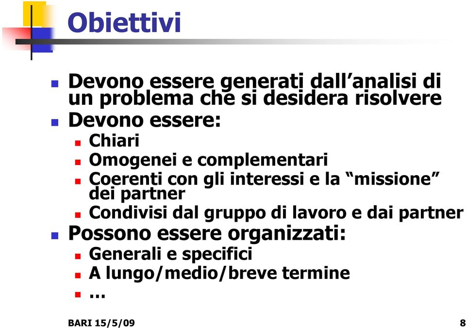 interessi e la missione dei partner Condivisi dal gruppo di lavoro e dai