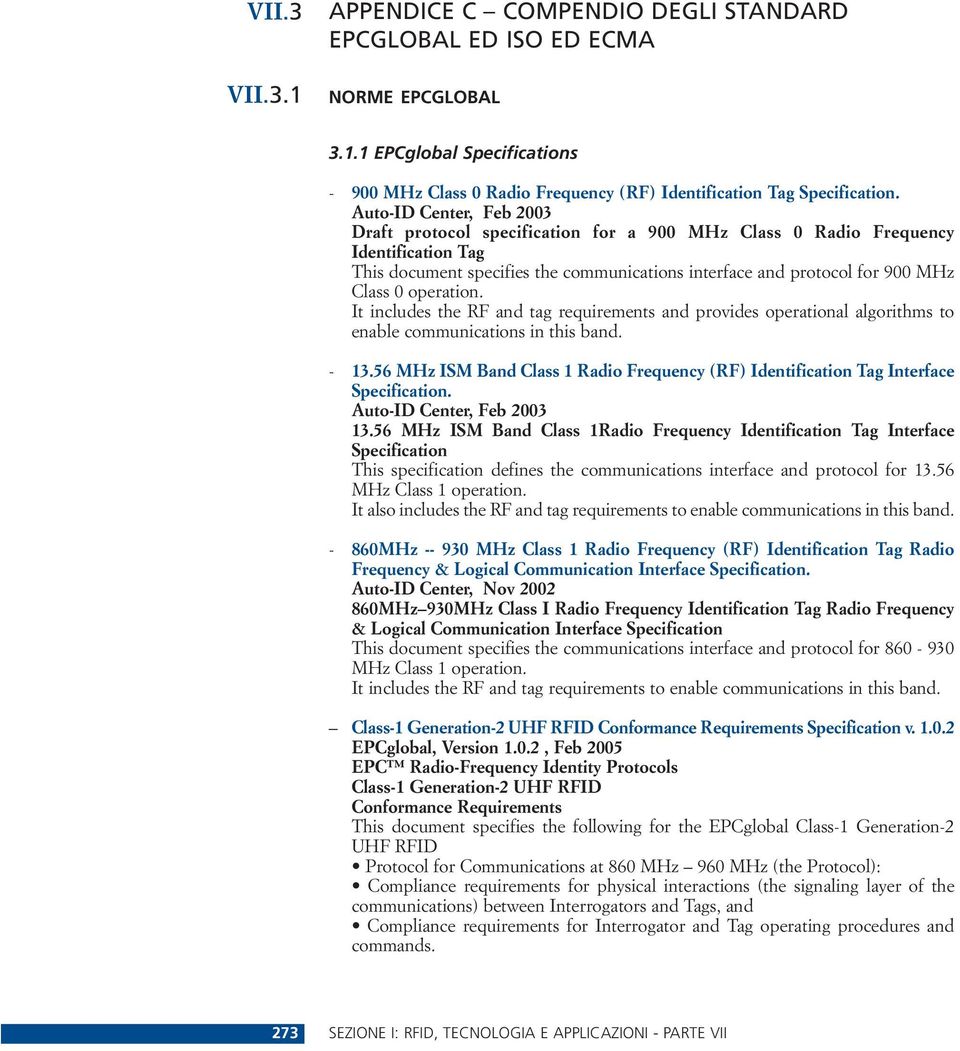 operation. It includes the RF and tag requirements and provides operational algorithms to enable communications in this band. - 13.