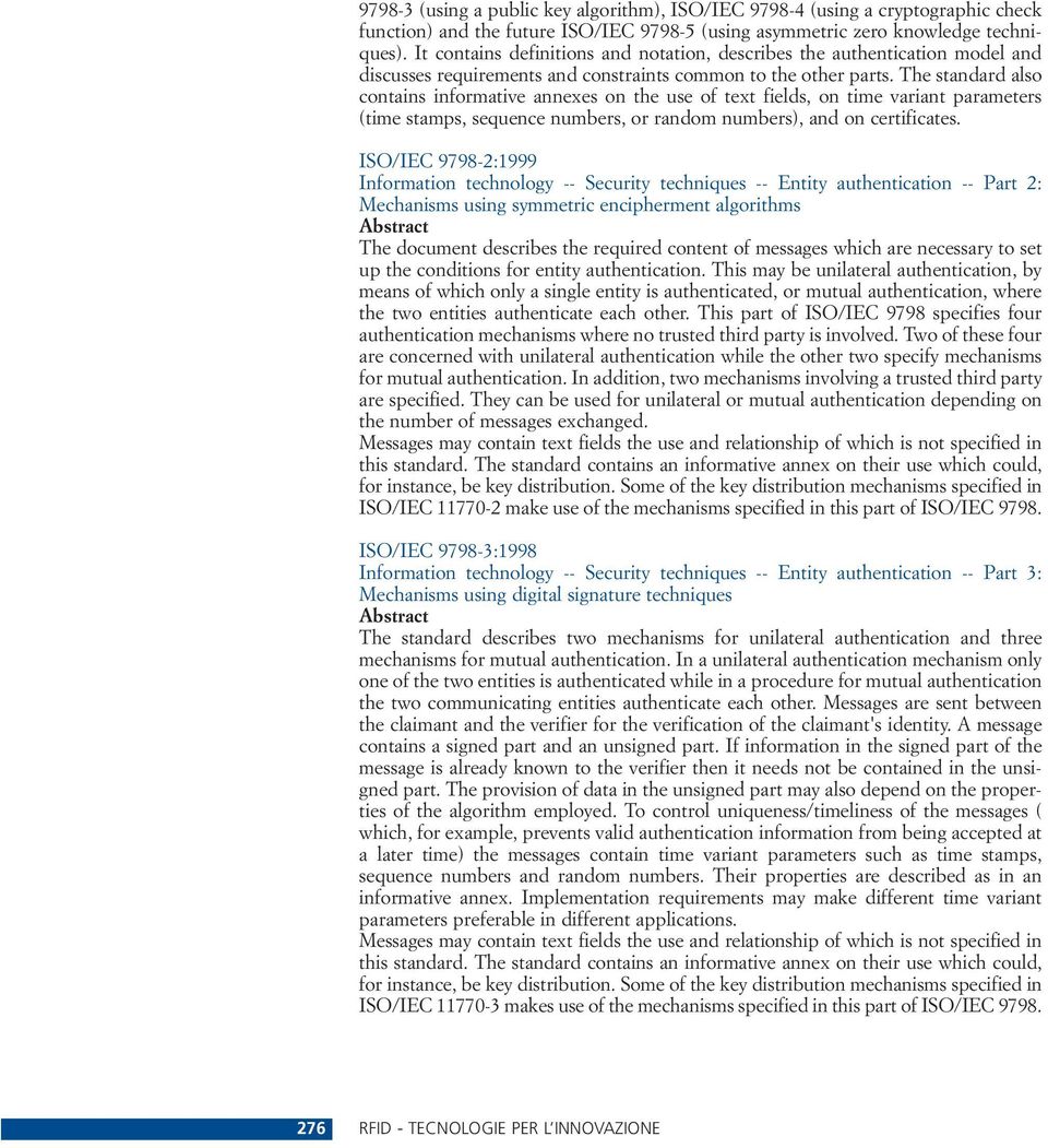 The standard also contains informative annexes on the use of text fields, on time variant parameters (time stamps, sequence numbers, or random numbers), and on certificates.