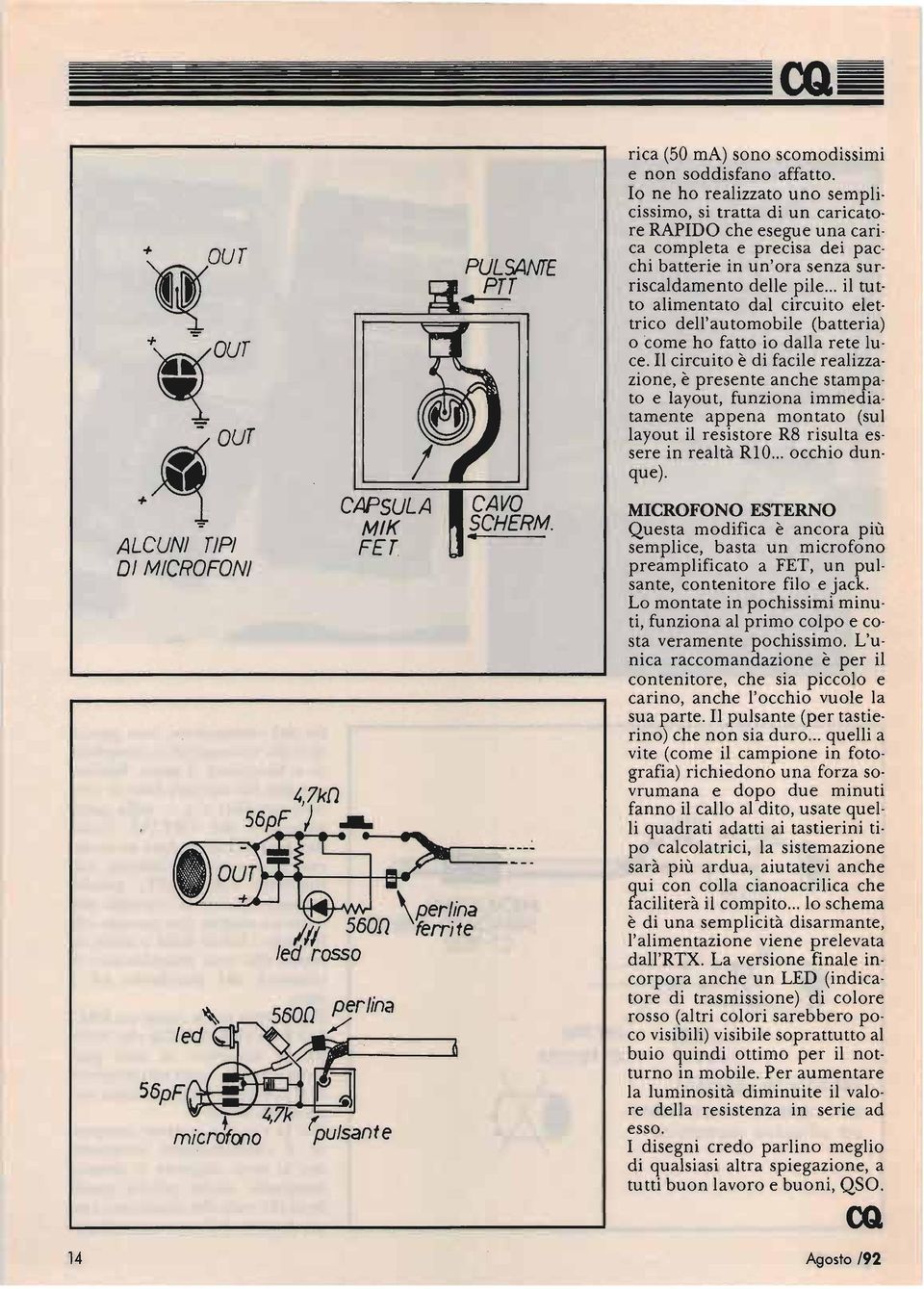 cissimo, si tratta di un caricato re RAPIDO che esegue una cari ca completa e precisa dei pac chi batterie in un'ora senza sur riscaldamento delle pile.