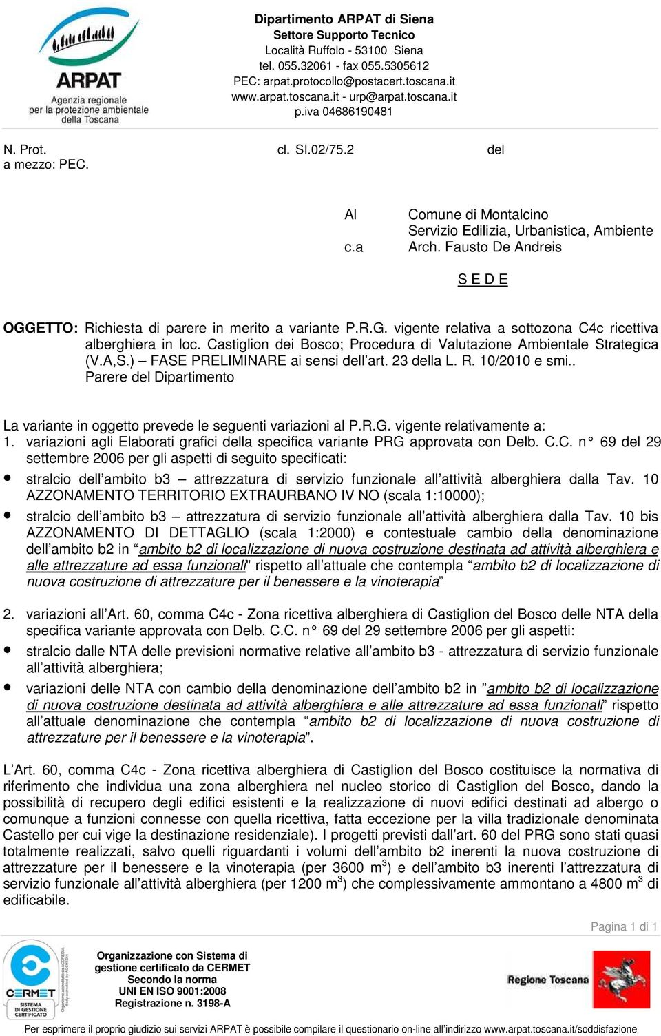 Fausto De Andreis S E D E OGGETTO: Richiesta di parere in merito a variante P.R.G. vigente relativa a sottozona C4c ricettiva alberghiera in loc.