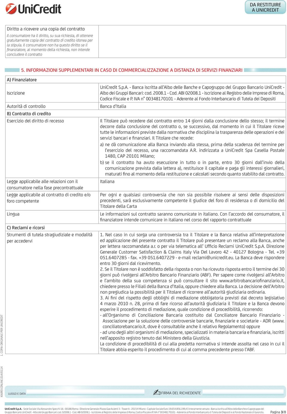 Informazioni supplementari in caso di commercializzazione a distanza di servizi finanziari 1.