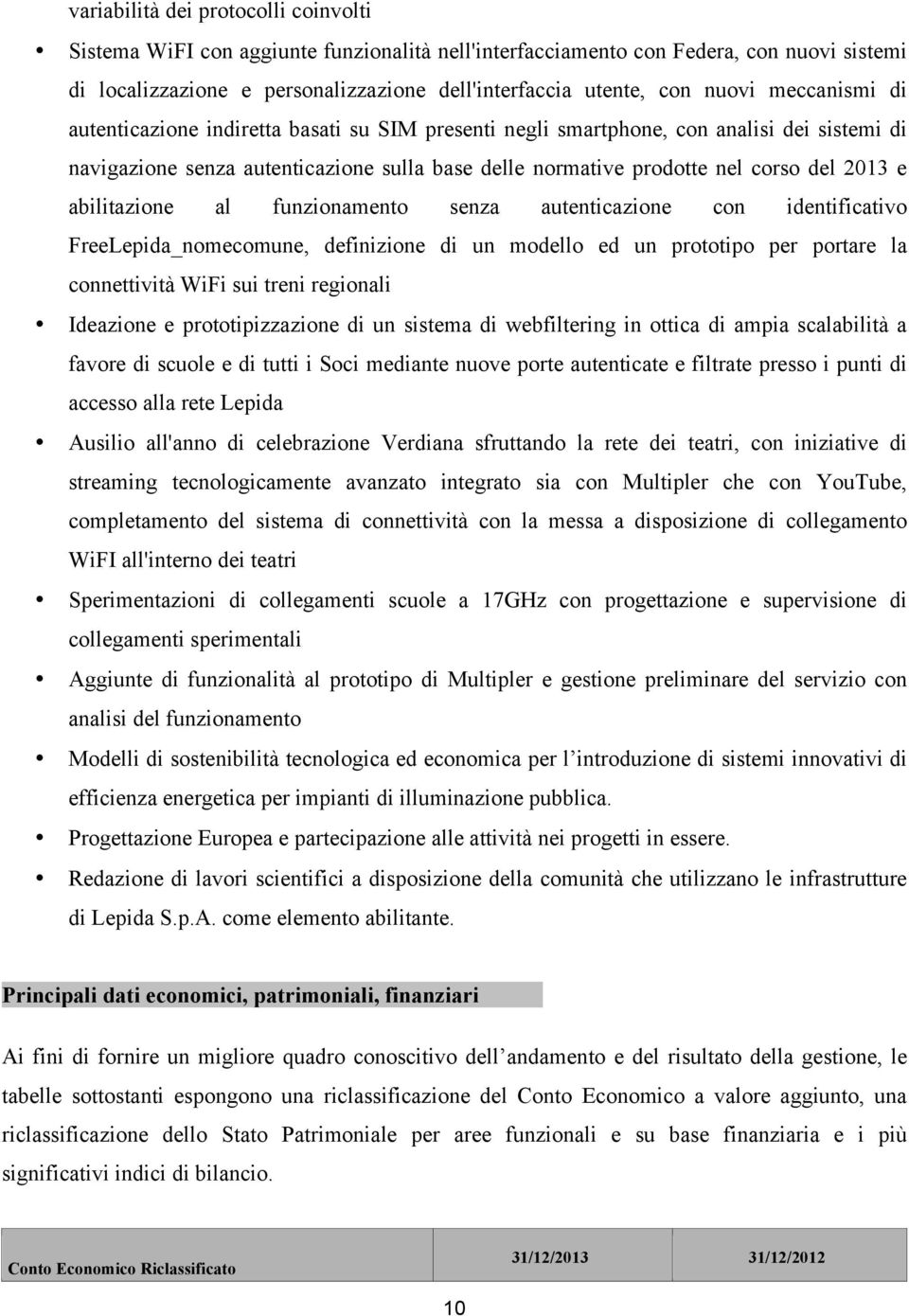 2013 e abilitazione al funzionamento senza autenticazione con identificativo FreeLepida_nomecomune, definizione di un modello ed un prototipo per portare la connettività WiFi sui treni regionali