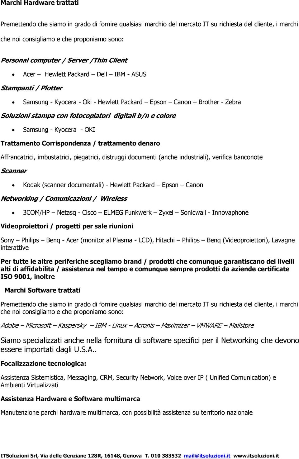 colore Samsung - Kyocera - OKI Trattamento Corrispondenza / trattamento denaro Affrancatrici, imbustatrici, piegatrici, distruggi documenti (anche industriali), verifica banconote Scanner Kodak