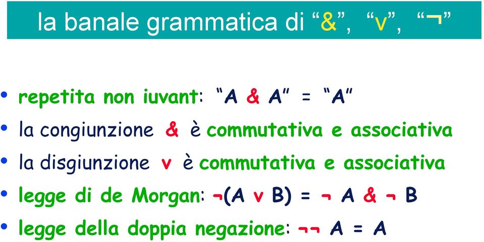 disgiunzione v è commutativa e associativa legge di de