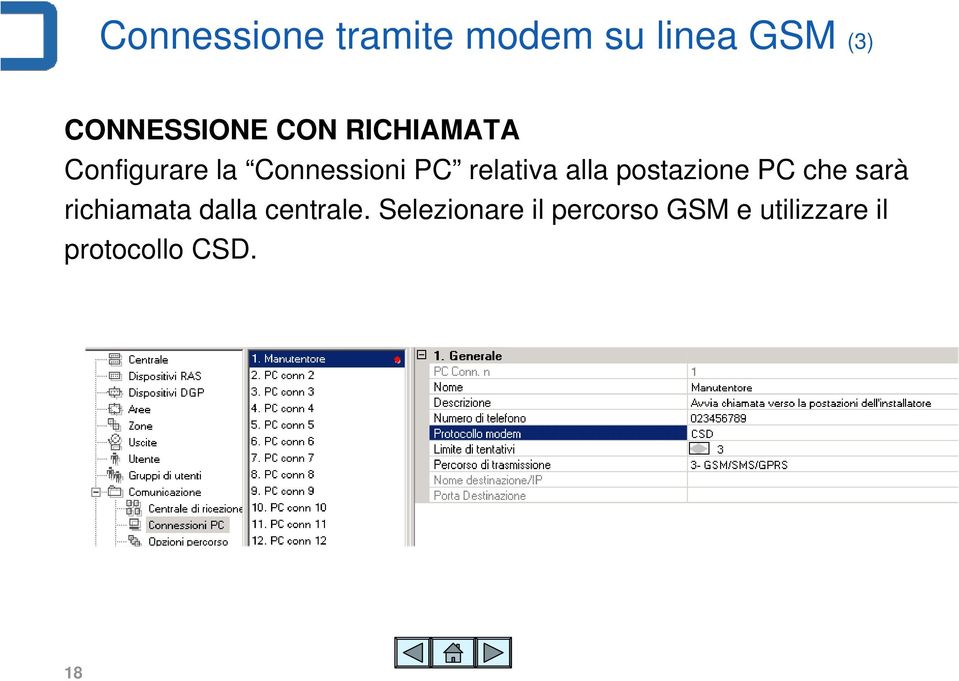 alla postazione PC che sarà richiamata dalla centrale.