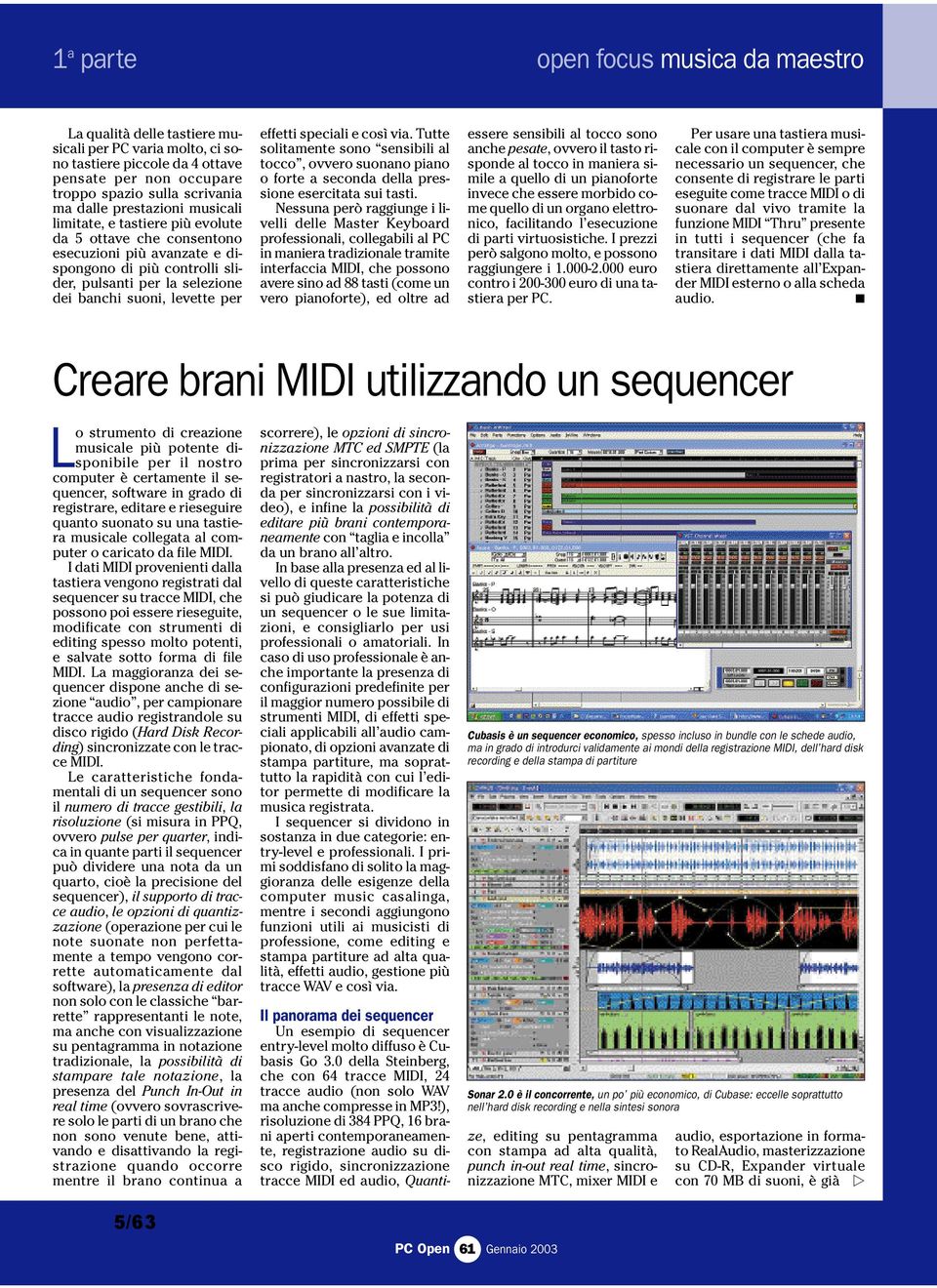 effetti speciali e così via. Tutte solitamente sono sensibili al tocco, ovvero suonano piano o forte a seconda della pressione esercitata sui tasti.