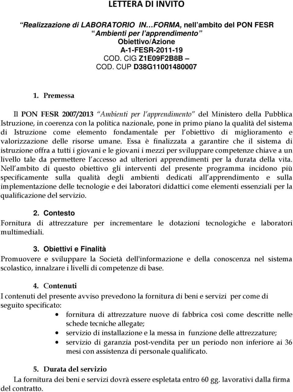 come elemento fondamentale per l obiettivo di miglioramento e valorizzazione delle risorse umane.