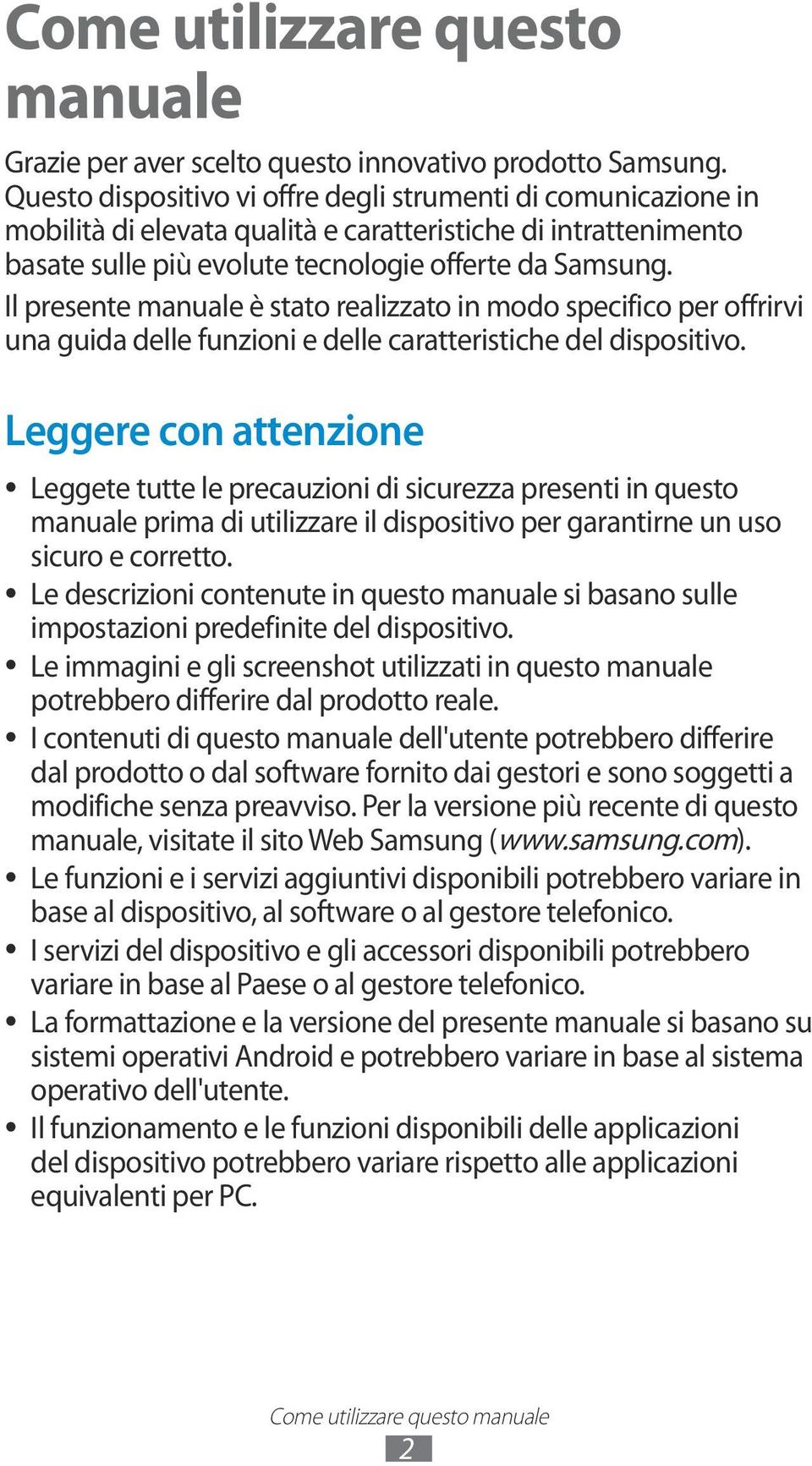 Il presente manuale è stato realizzato in modo specifico per offrirvi una guida delle funzioni e delle caratteristiche del dispositivo.