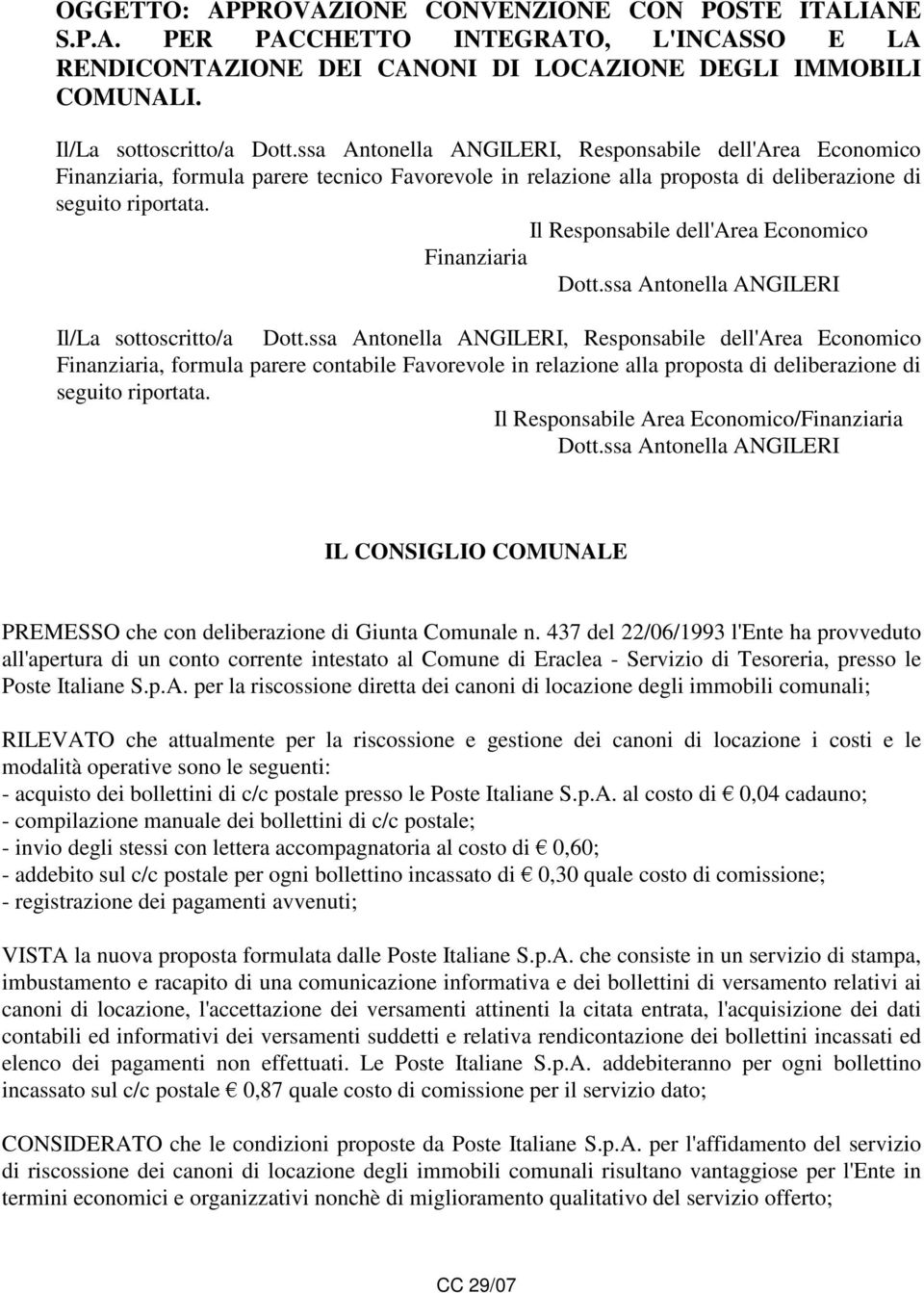 Il Responsabile dell'area Economico Finanziaria Dott.ssa Antonella ANGILERI Il/La sottoscritto/a Dott.