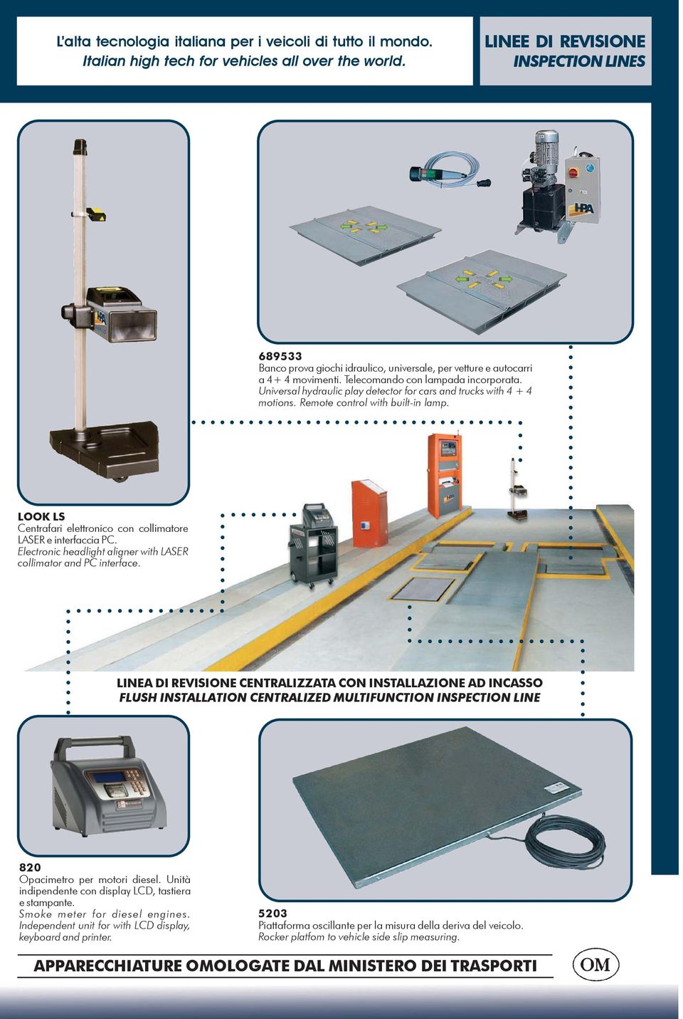 Universal hydraulic play detector for cars and trucks with 4 + 4 motions. Remote control with built-in lamp. LOOK LS Centrafari elettronico con collimatore LASER e interfaccia PC.