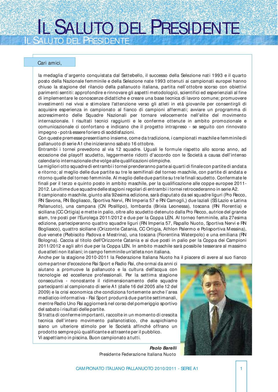 rinnovare gli aspetti metodologici, scientifici ed esperienziali al fine di implementare le conoscenze didattiche e creare una base tecnica di lavoro comune; promuovere investimenti nei vivai e