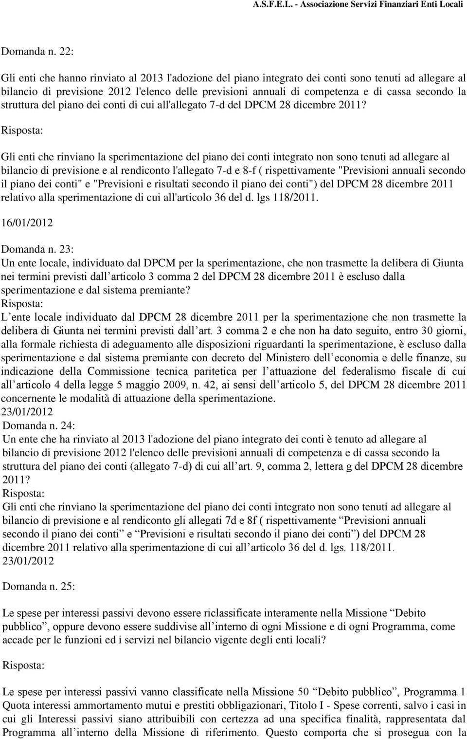 secondo la struttura del piano dei conti di cui all'allegato 7-d del DPCM 28 dicembre 2011?