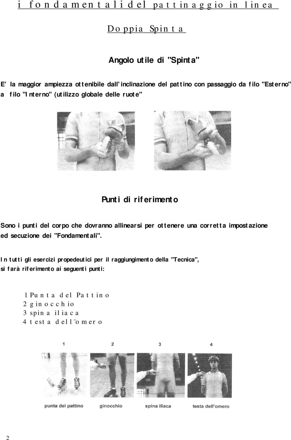 allinearsi per ottenere una corretta impostazione ed secuzione dei "Fondamentali".