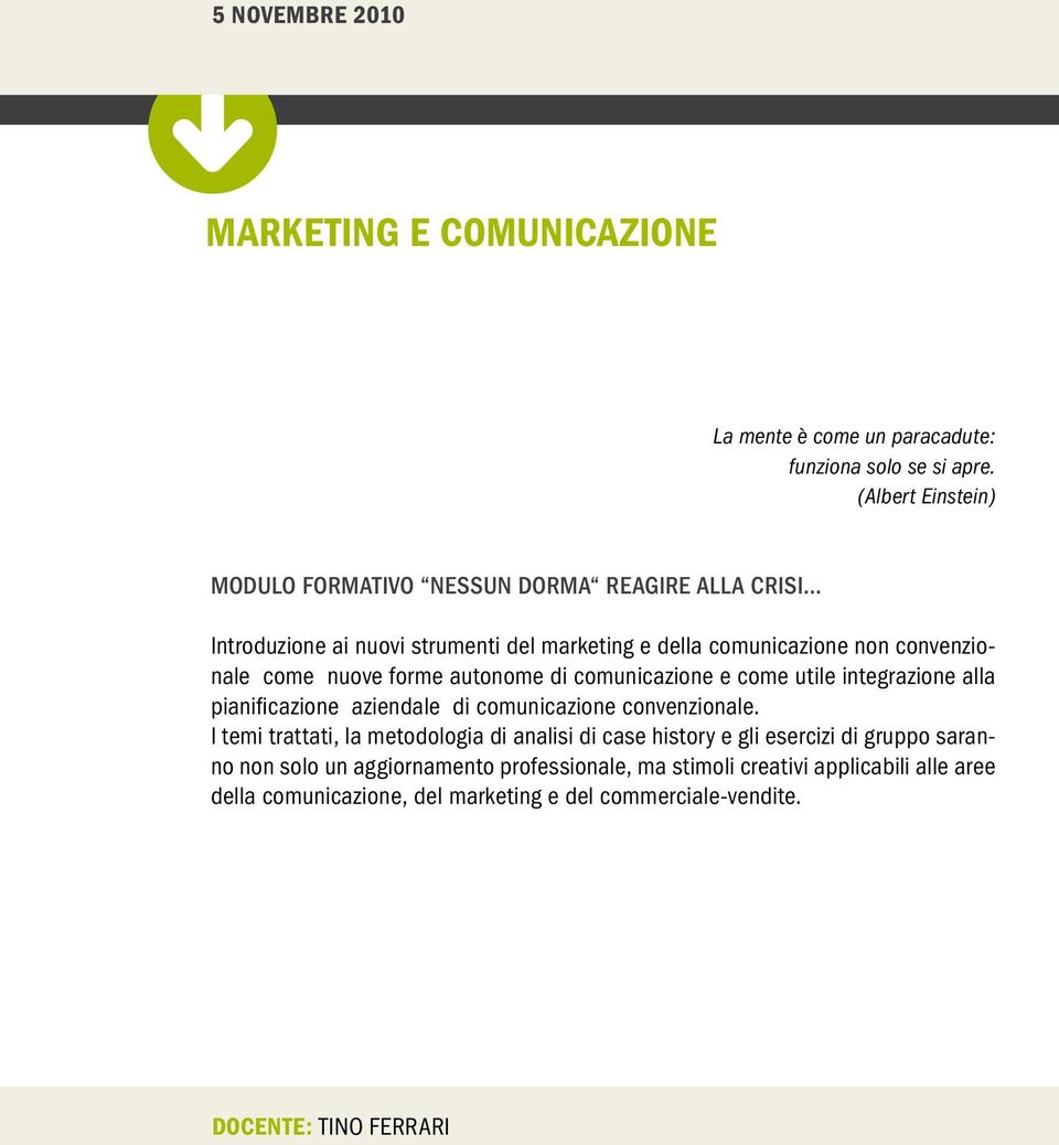 .. Introduzione ai nuovi strumenti del marketing e della comunicazione non convenzionale come nuove forme autonome di comunicazione e come utile integrazione