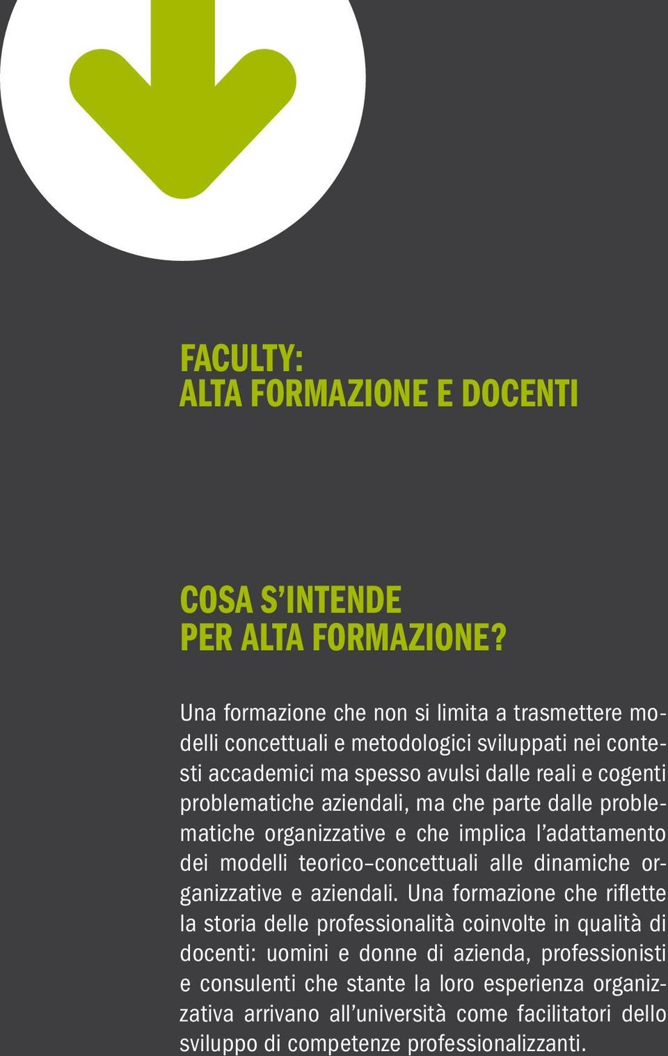 aziendali, ma che parte dalle problematiche organizzative e che implica l adattamento dei modelli teorico concettuali alle dinamiche organizzative e aziendali.