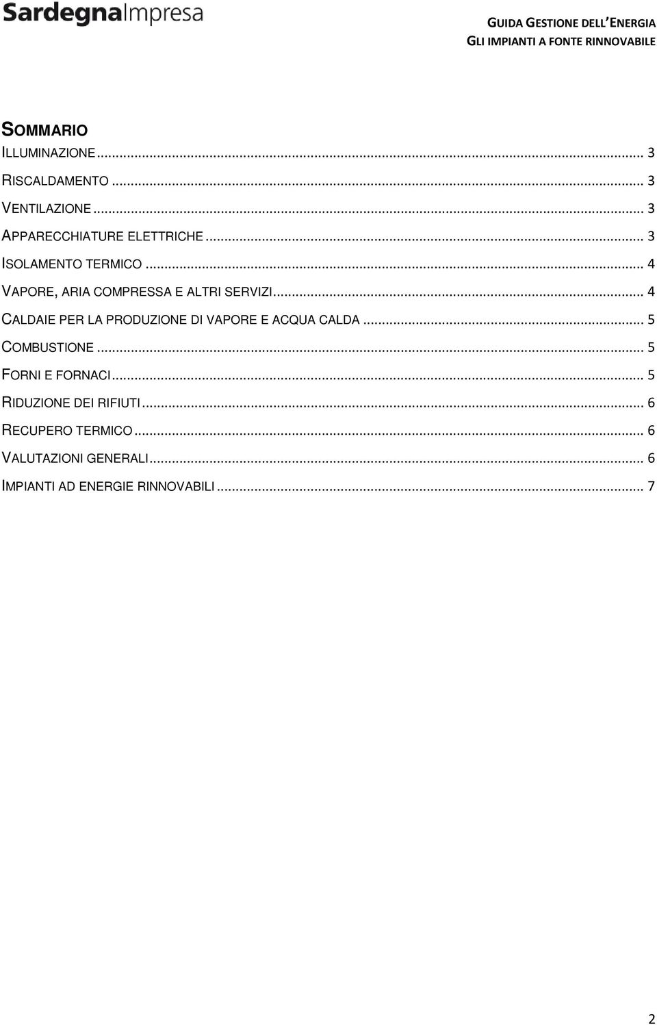 .. 4 CALDAIE PER LA PRODUZIONE DI VAPORE E ACQUA CALDA... 5 COMBUSTIONE... 5 FORNI E FORNACI.