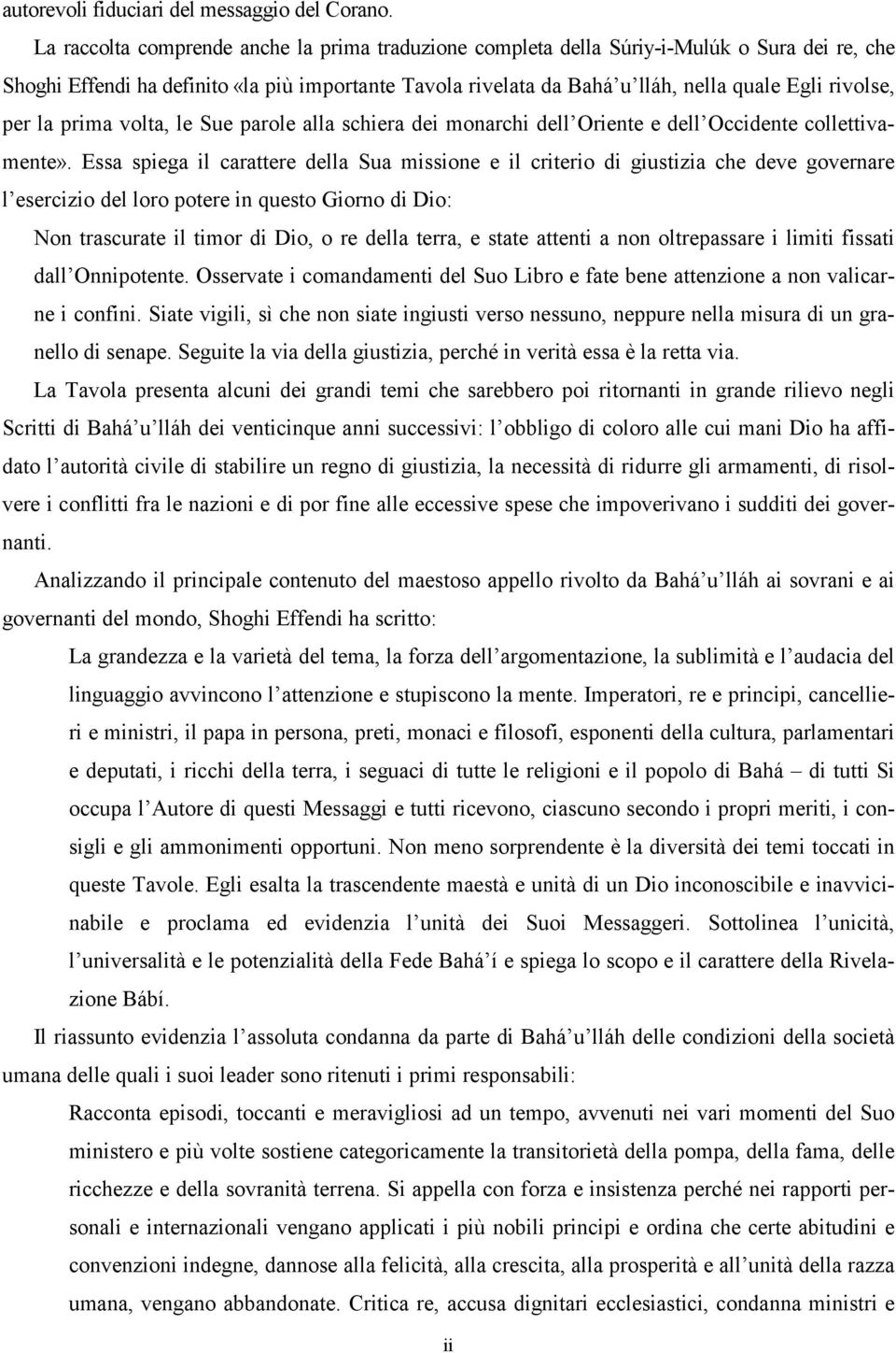 per la prima volta, le Sue parole alla schiera dei monarchi dell Oriente e dell Occidente collettivamente».