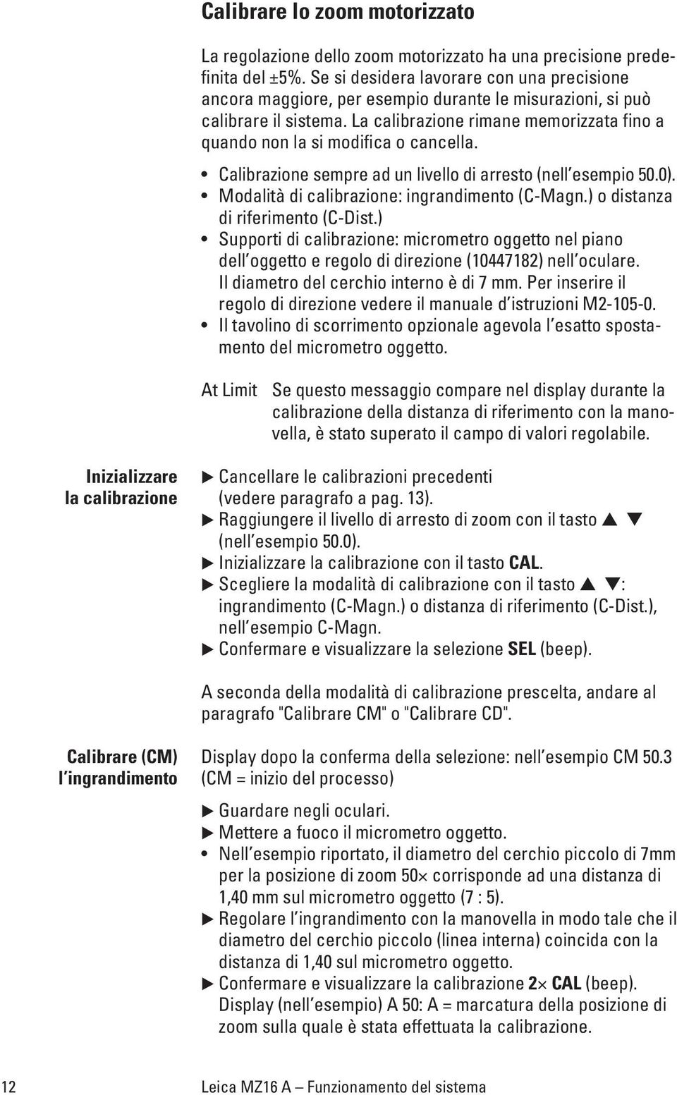 La calibrazione rimane memorizzata fino a quando non la si modifica o cancella. Calibrazione sempre ad un livello di arresto (nell esempio 50.0). Modalità di calibrazione: ingrandimento (C-Magn.