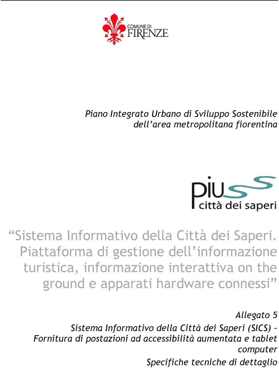 Piattaforma di gestione dell informazione turistica, informazione interattiva on the ground e apparati