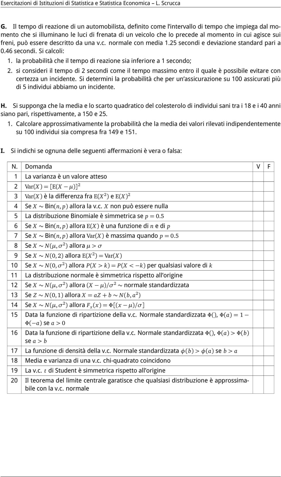 si consideri il tempo di 2 secondi come il tempo massimo entro il quale è possibile evitare con certezza un incidente.