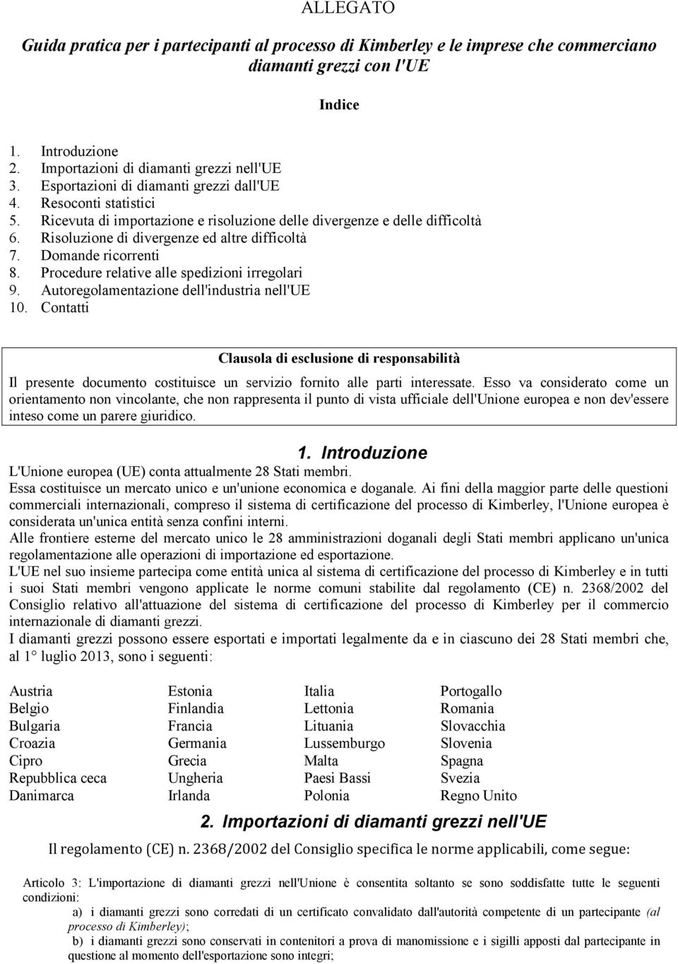 Domande ricorrenti 8. Procedure relative alle spedizioni irregolari 9. Autoregolamentazione dell'industria nell'ue 10.