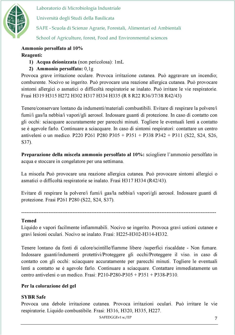 Può irritare le vie respiratorie. Frasi H319 H315 H272 H302 H317 H334 H335 (R 8 R22 R36/37/38 R42/43) Tenere/conservare lontano da indumenti/materiali combustibili.