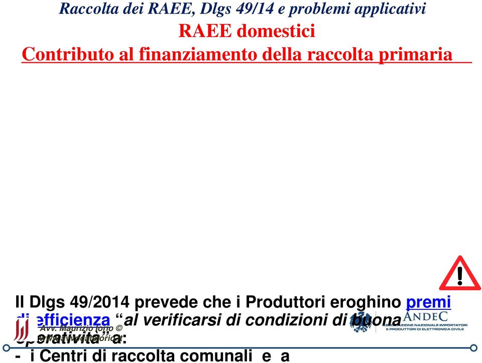 prevede che i Produttori eroghino premi di efficienza al verificarsi