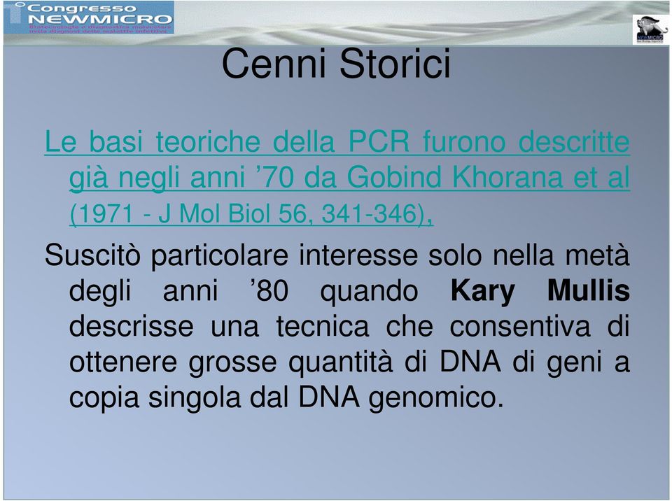 interesse solo nella metà degli anni 80 quando Kary Mullis descrisse una tecnica