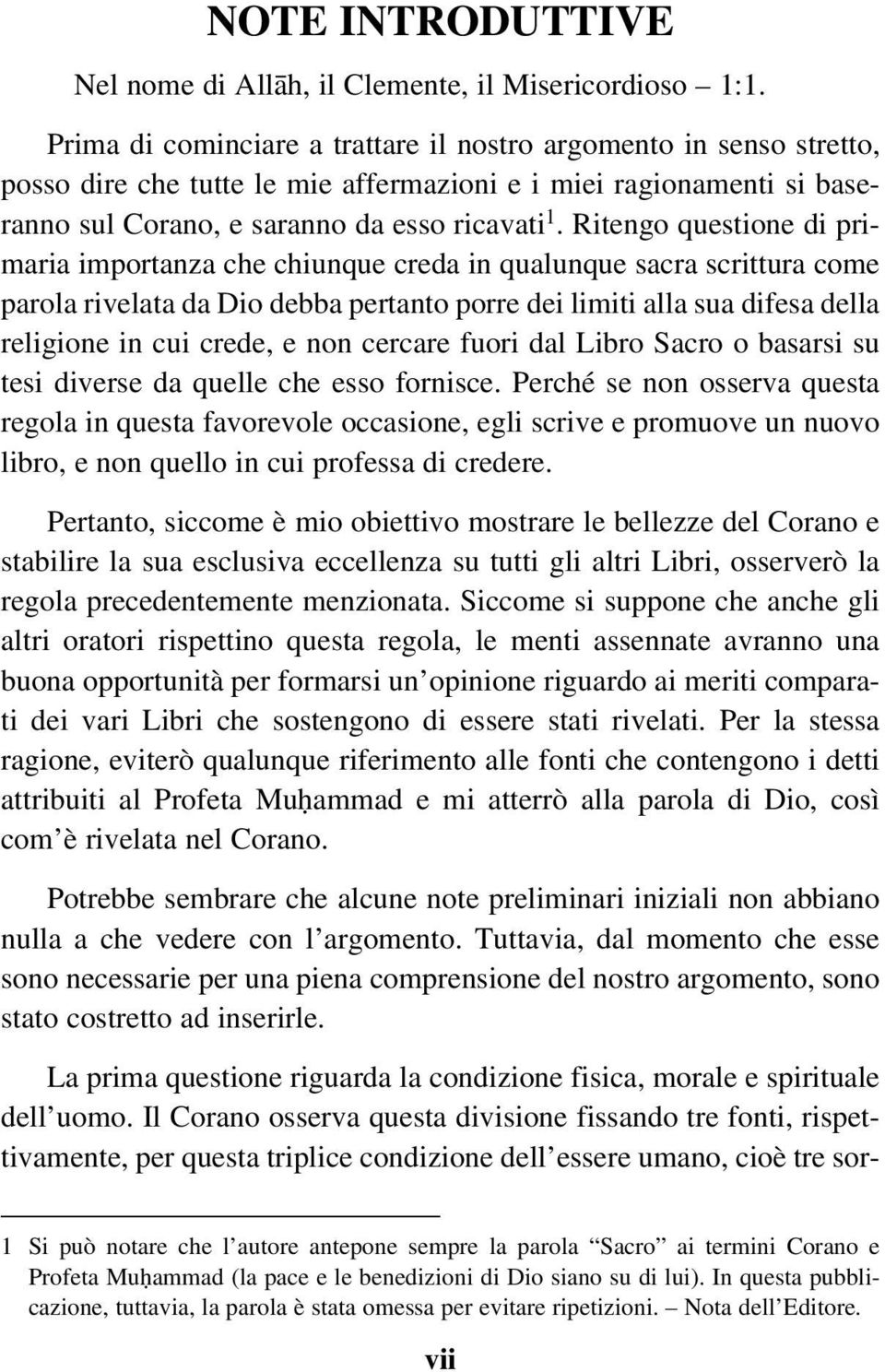 Ritengo questione di primaria importanza che chiunque creda in qualunque sacra scrittura come parola rivelata da Dio debba pertanto porre dei limiti alla sua difesa della religione in cui crede, e