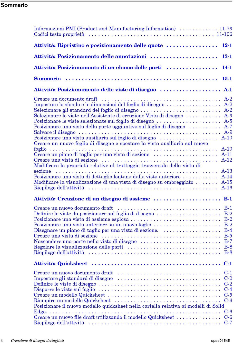 .............................................. 15-1 Attività: Posizionamento delle viste di disegno................... A-1 Creare un documento draft.